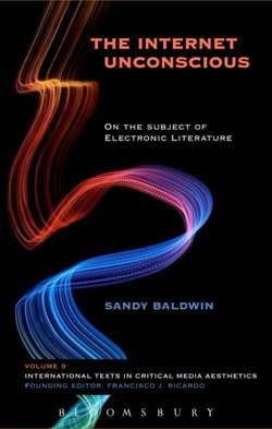 The Internet Unconscious: On the Subject of Electronic Literature by Sandy Baldwin