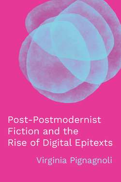Post-Postmodernist Fiction and the Rise of Digital Epitexts by Virginia Pignagnoli