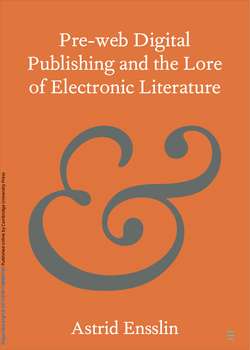 Pre-Web Digital Publishing and the Lore of Electronic Literature by Astrid Ensslin