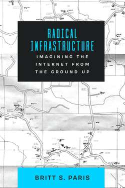 Radical Infrastructure: Imagining the Internet from the Ground Up by Britt S. Paris