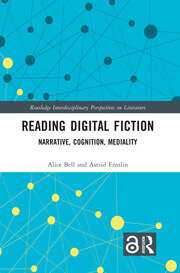 Reading Digital Fiction: Narrative, Cognition, Mediality by Alice Bell and Astrid Ensslin